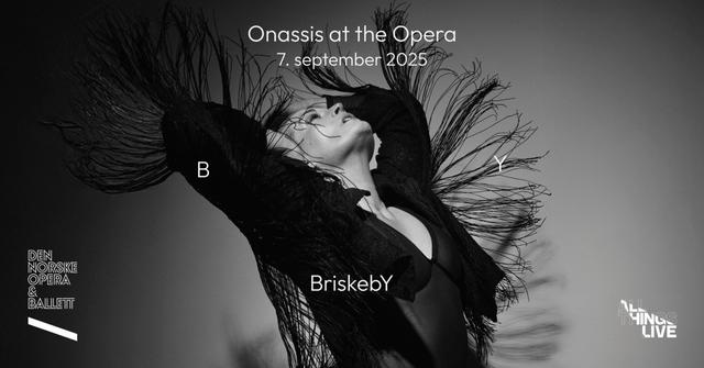 Briskey Briskeby – Onassis at the Opera | All Things Live